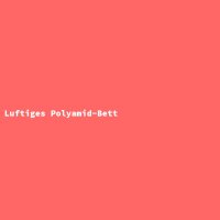 Luftiges Polyamid-Bett