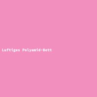 Luftiges Polyamid-Bett