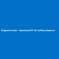 Gigantischer Kunststoff-Briefbeschwerer