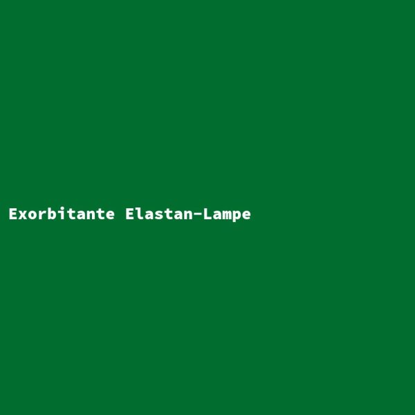 Exorbitante Elastan-Lampe