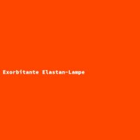 Exorbitante Elastan-Lampe