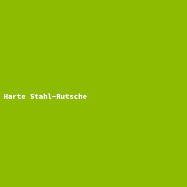 Harte Stahl-Rutsche
