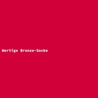 Wertige Bronze-Socke