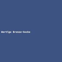 Wertige Bronze-Socke