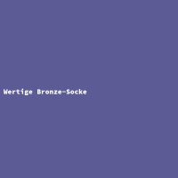 Wertige Bronze-Socke